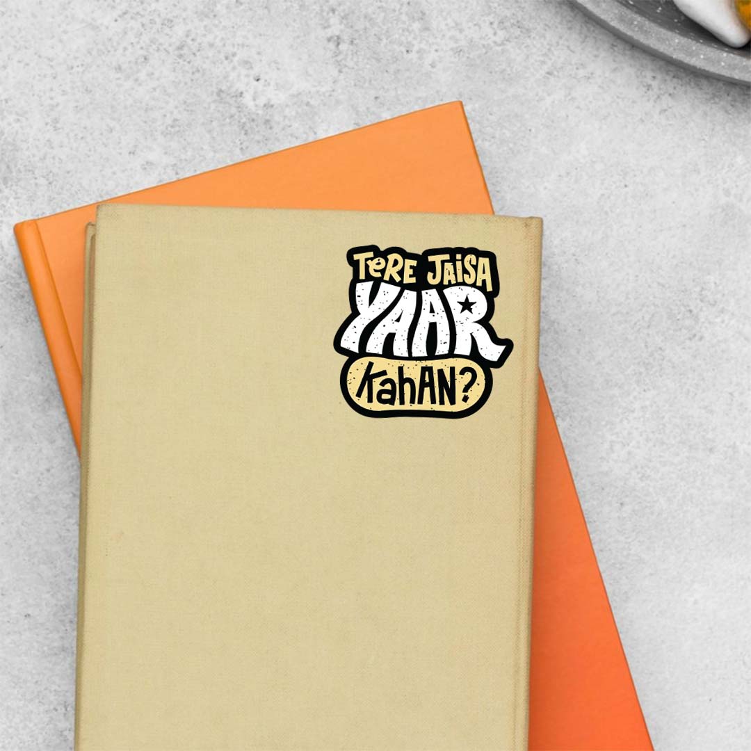 Tere jaisa yaar kahan Casual Stickers