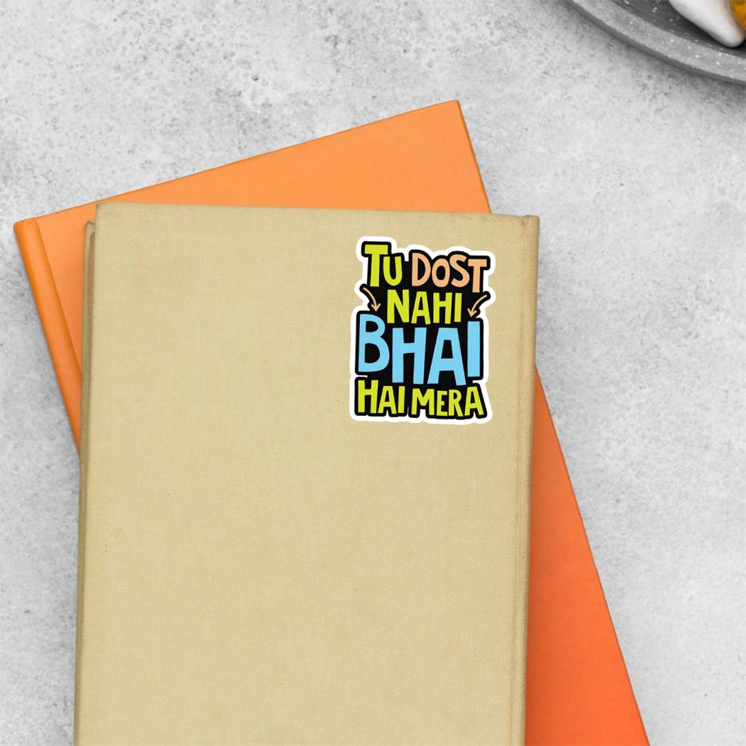 Tu dost nahi bhai hai mera Casual Stickers
