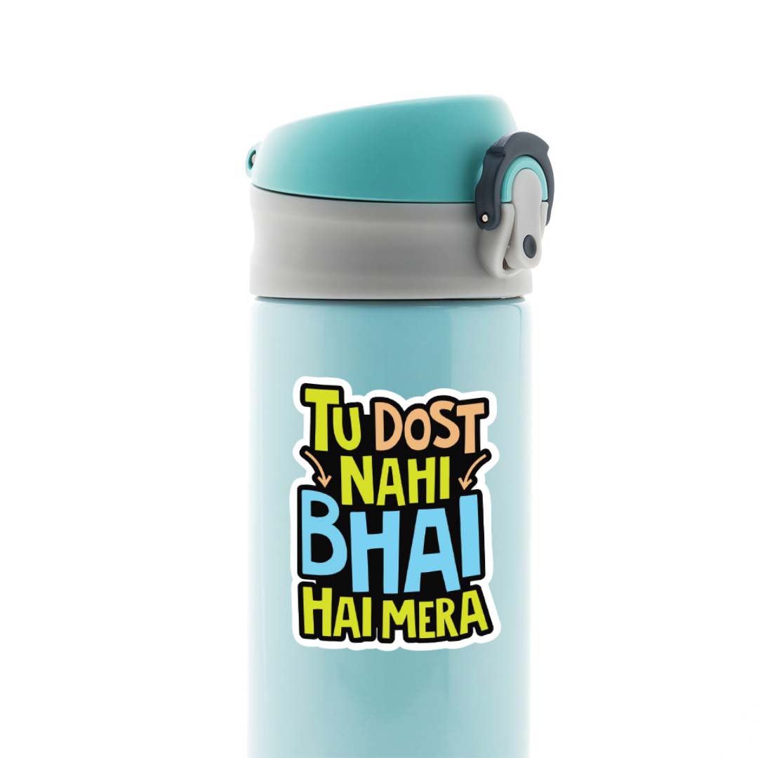 Tu dost nahi bhai hai mera Casual Stickers