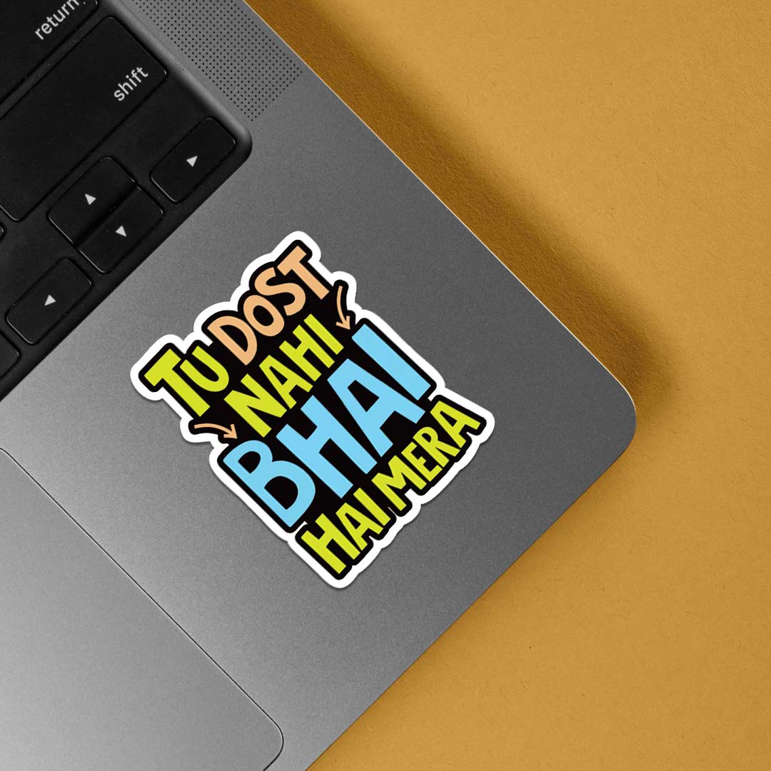 Tu dost nahi bhai hai mera Casual Stickers