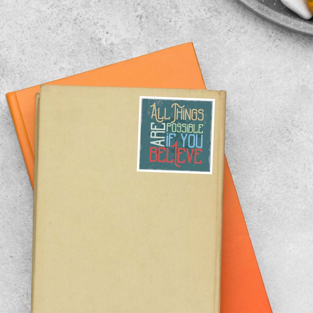 All things are possible if you believe Motivational Stickers