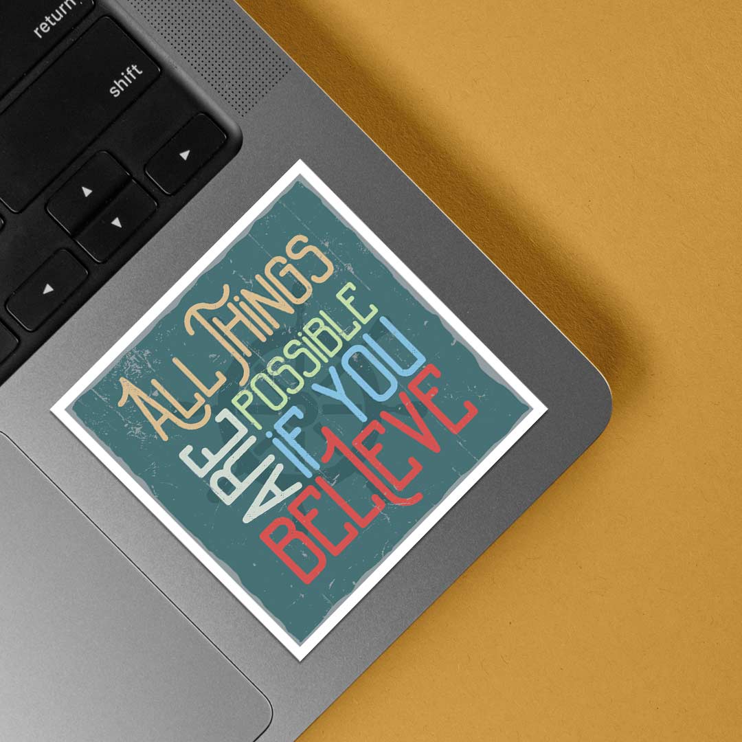 All things are possible if you believe Motivational Stickers
