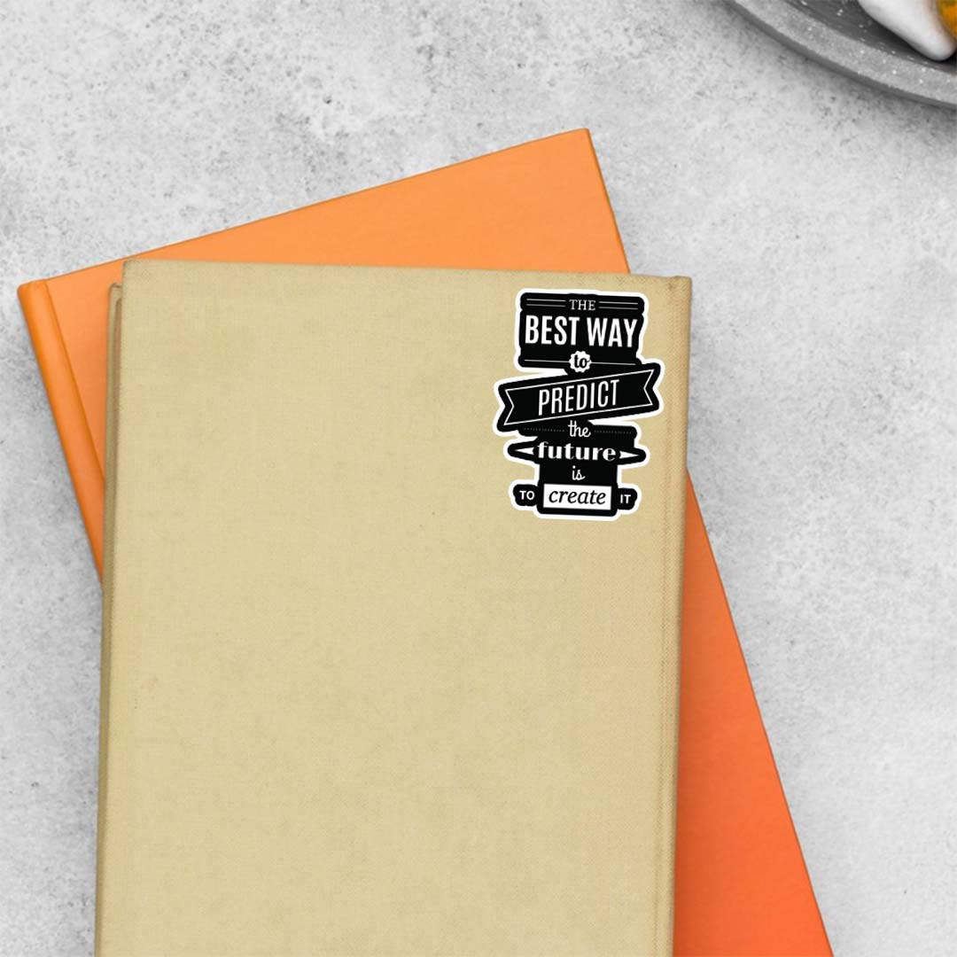 Best way to predict the future Motivational Stickers