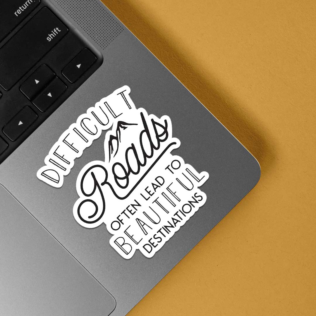 Difficult road often leads to beautiful destination Motivational Stickers