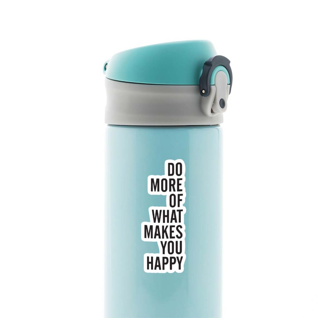 Do more of what makes you happy Motivational Stickers