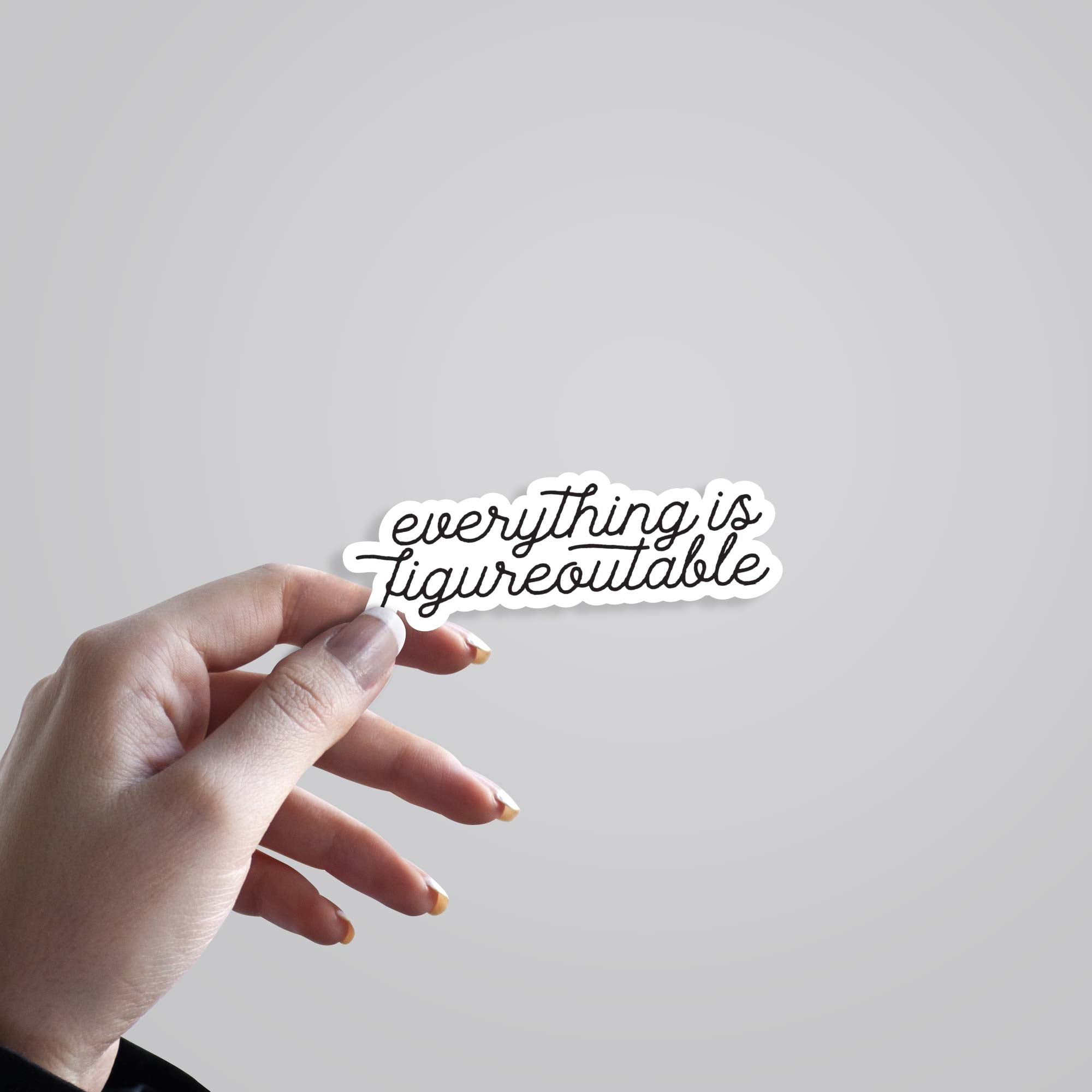 Everything is figureoutable Motivational Stickers