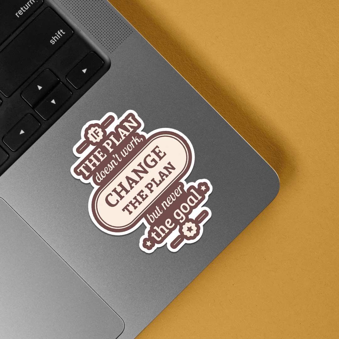 If the plan doesn’t work change the plan Motivational Stickers