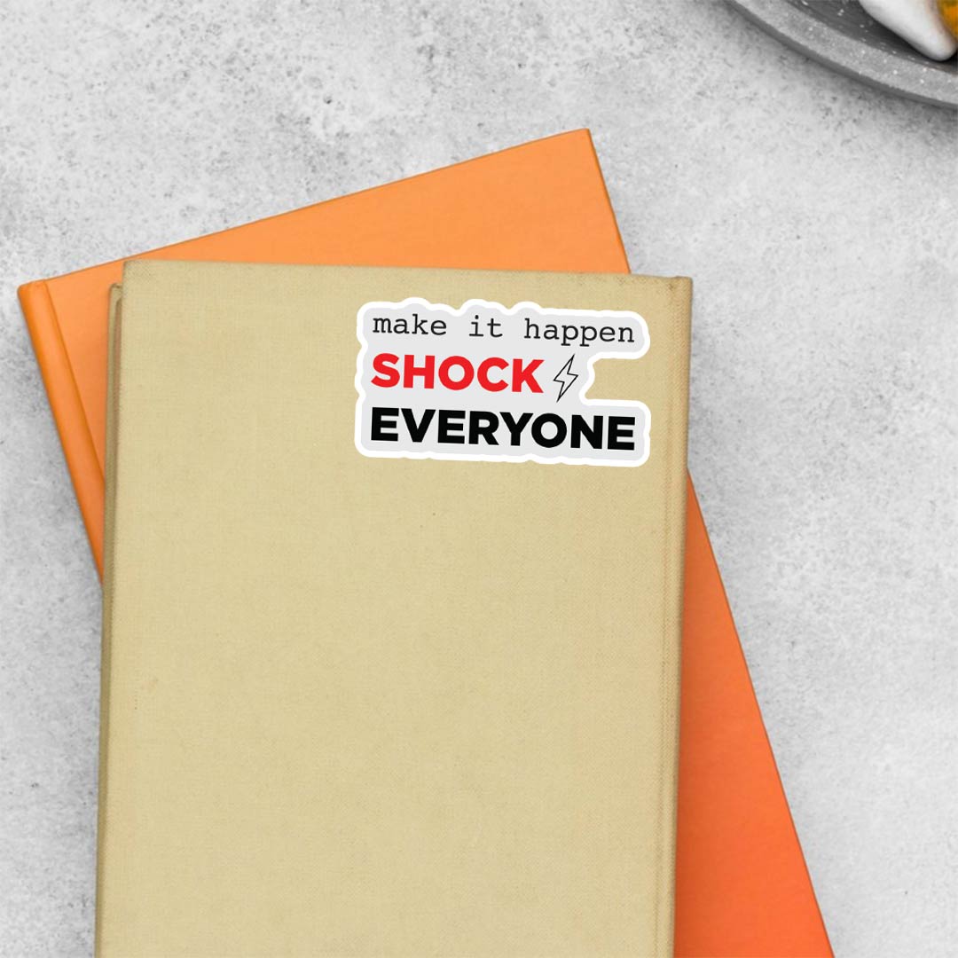 Make it Happen Shock Everyone Motivational Stickers