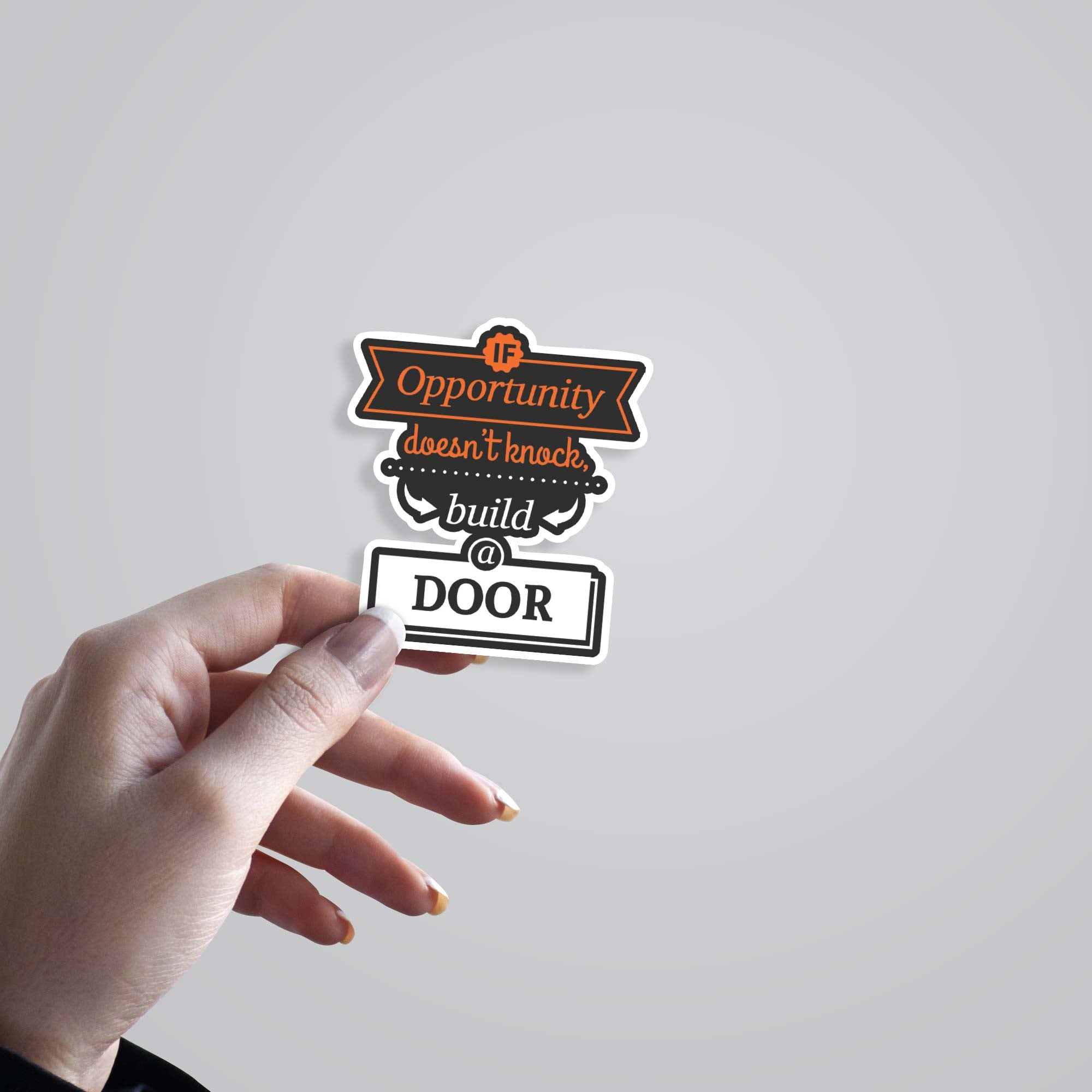 Opportunity doesn’t knock Motivational Stickers