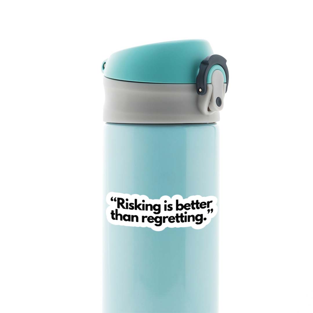 Risking is better than regretting Motivational Stickers