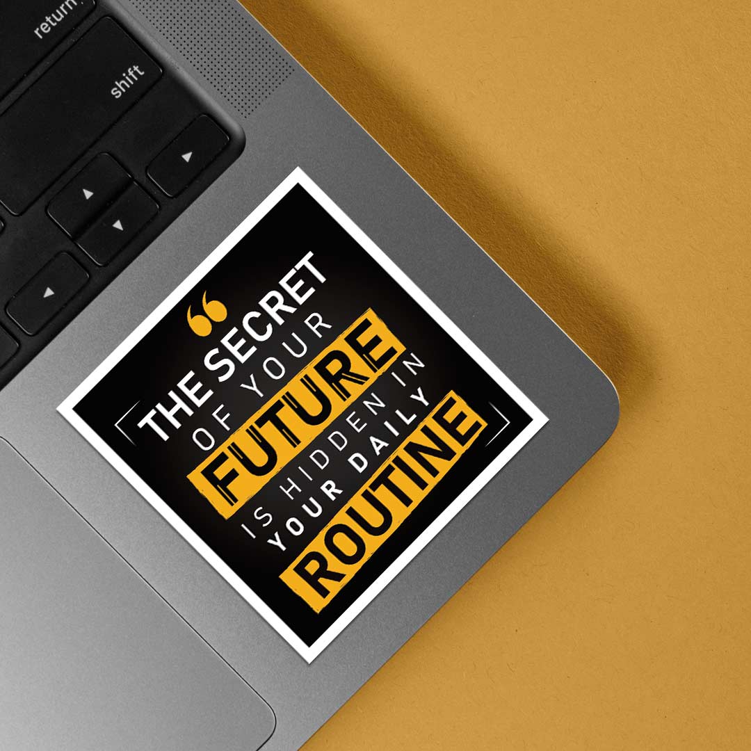 The secret of your future is hidden in your routine Motivational Stickers
