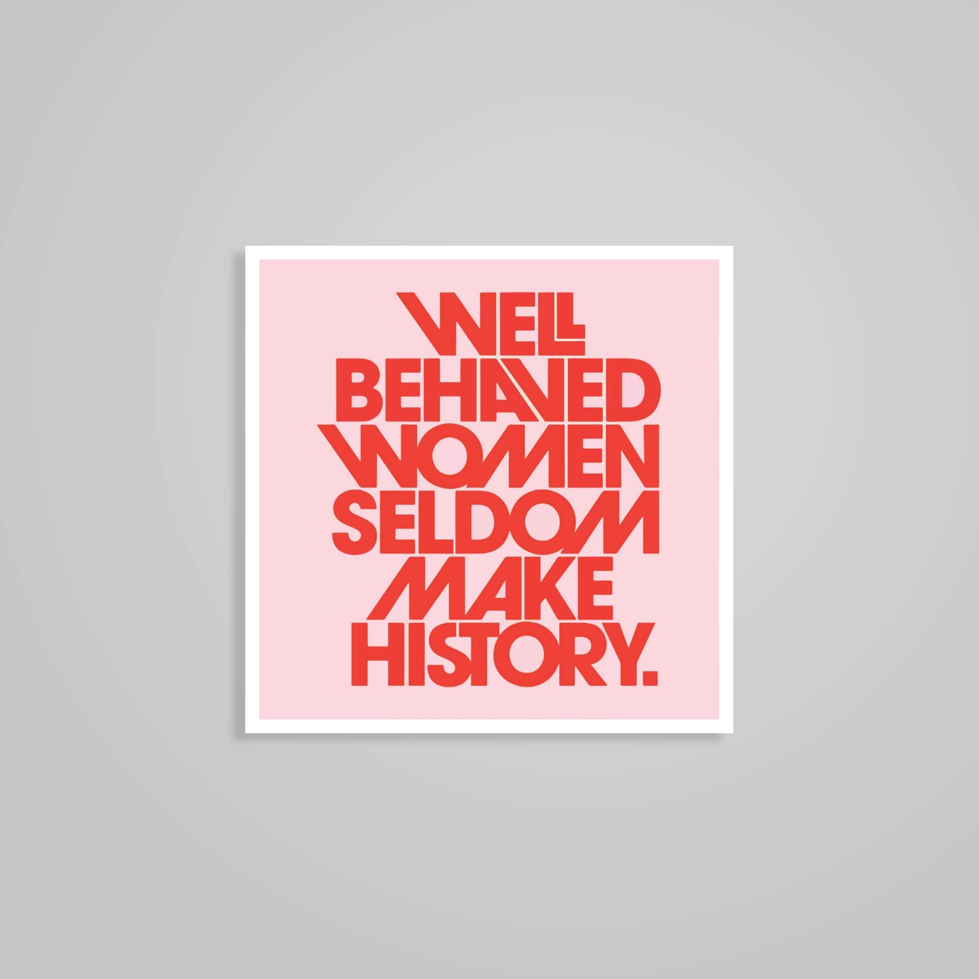 Fomo Store Stickers Motivational Well behaved women seldom make history