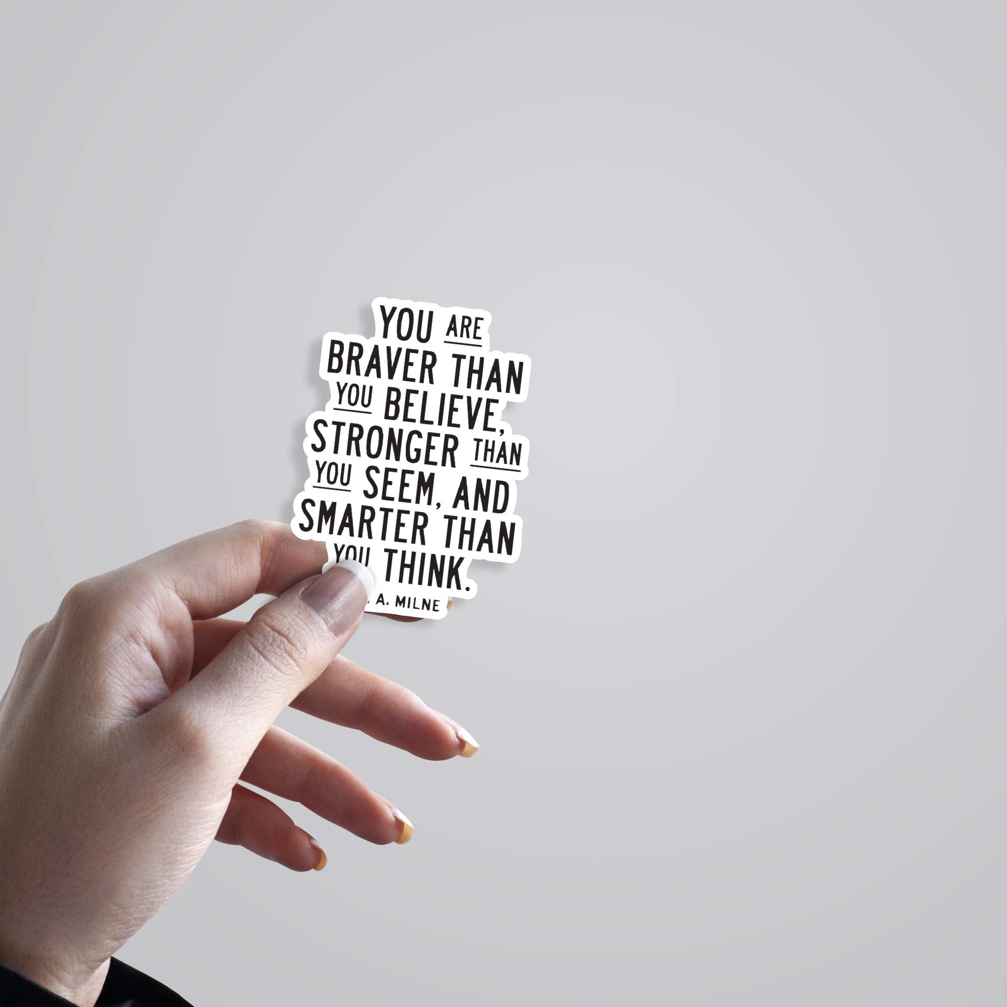 You are braver than you believe Motivational Stickers