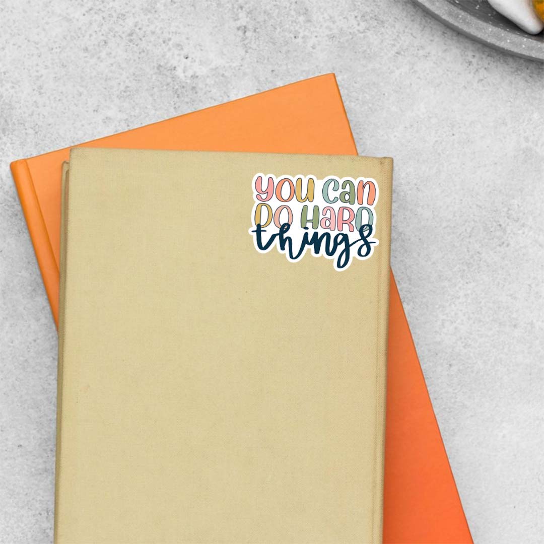 You can do hard things Motivational Stickers