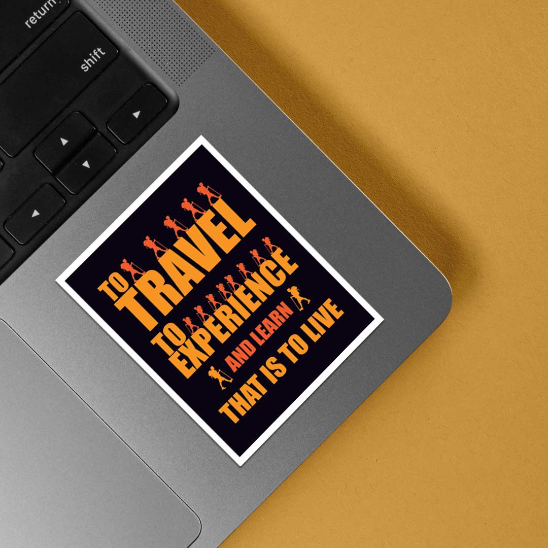 To travel to experience That is to live Travels Stickers