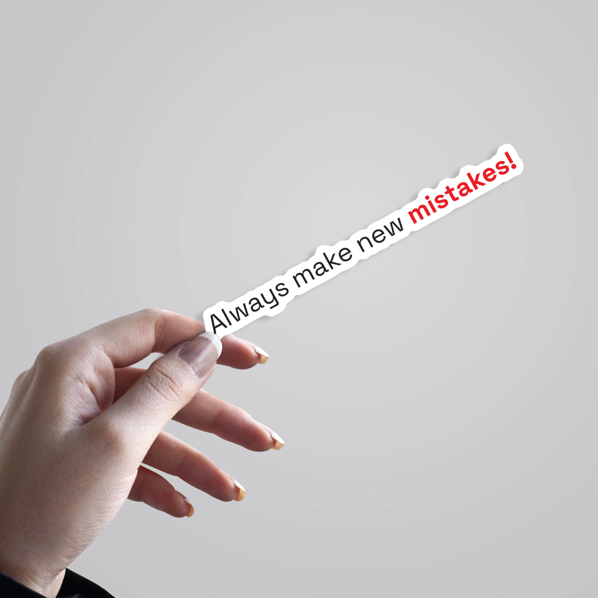 Always make new mistakes Witty Stickers