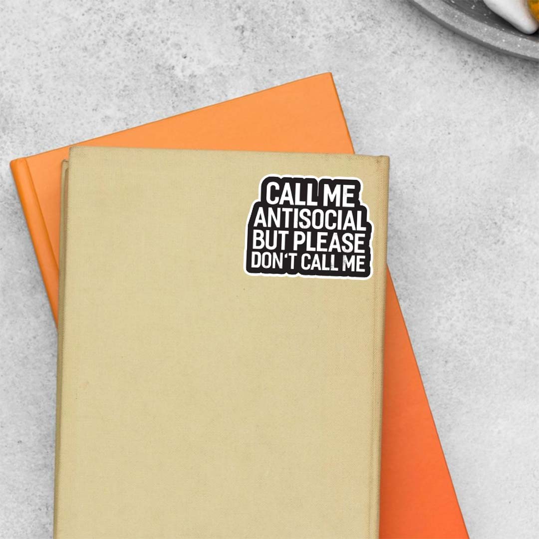 Call me antisocial but please don’t call me Witty Stickers