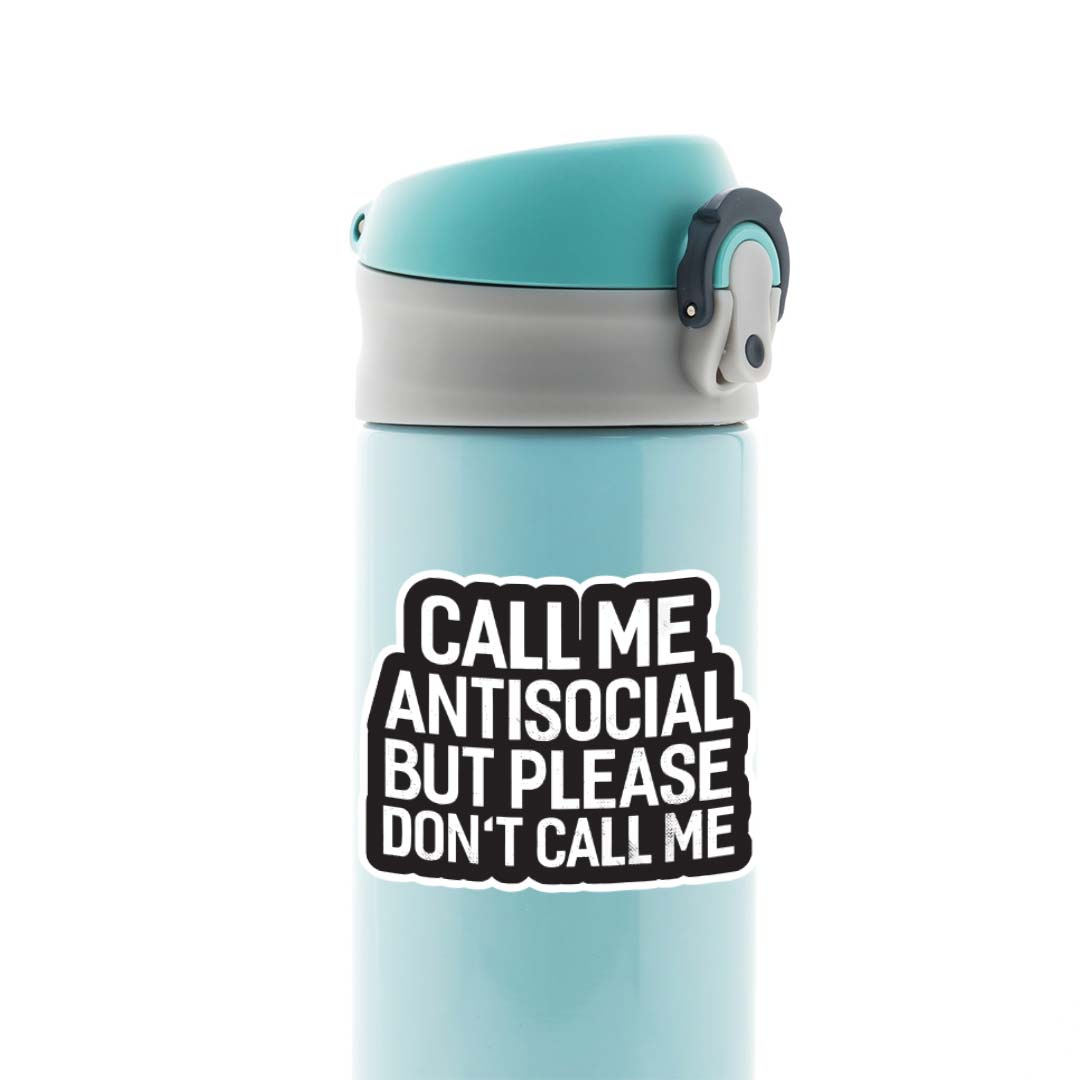 Call me antisocial but please don’t call me Witty Stickers