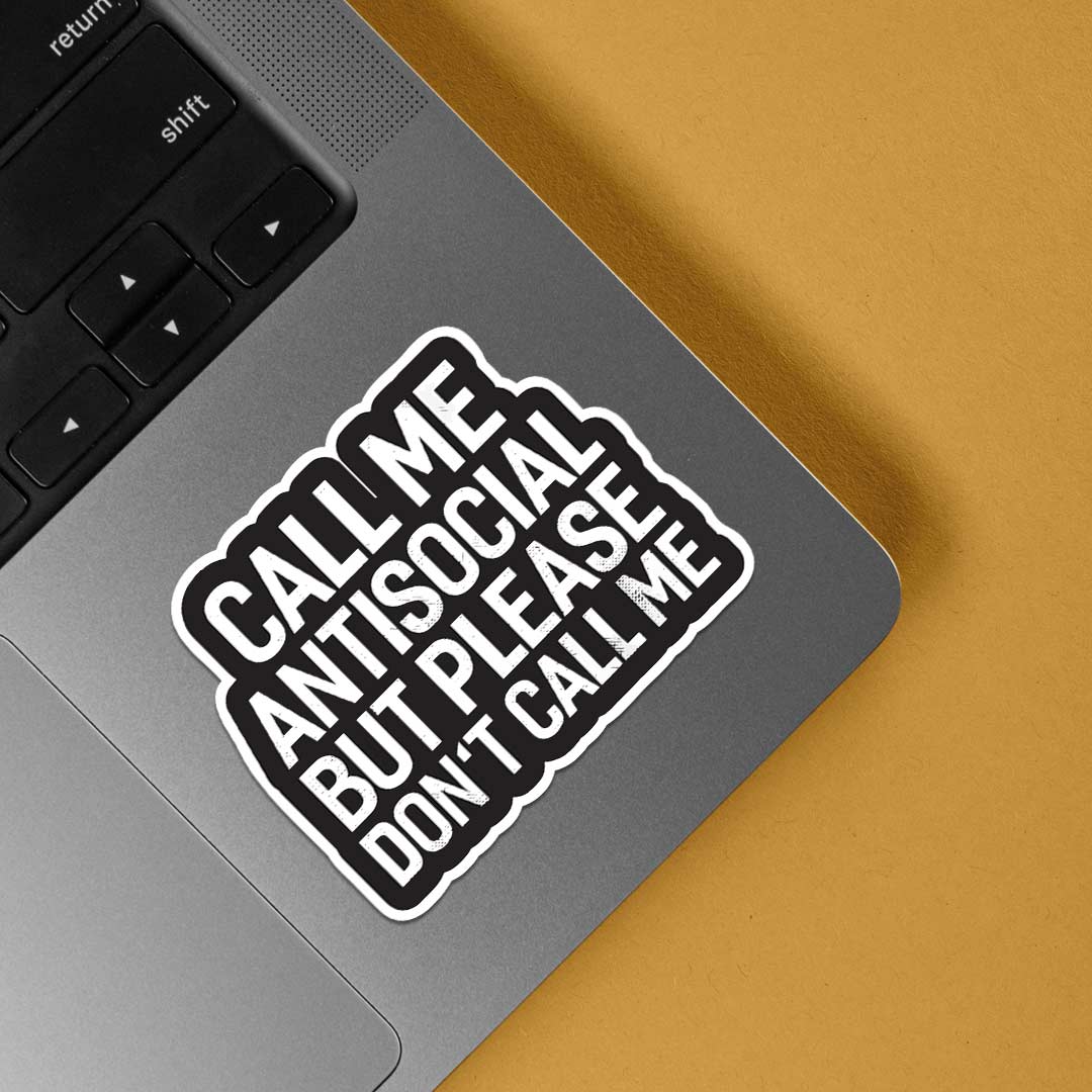 Call me antisocial but please don’t call me Witty Stickers