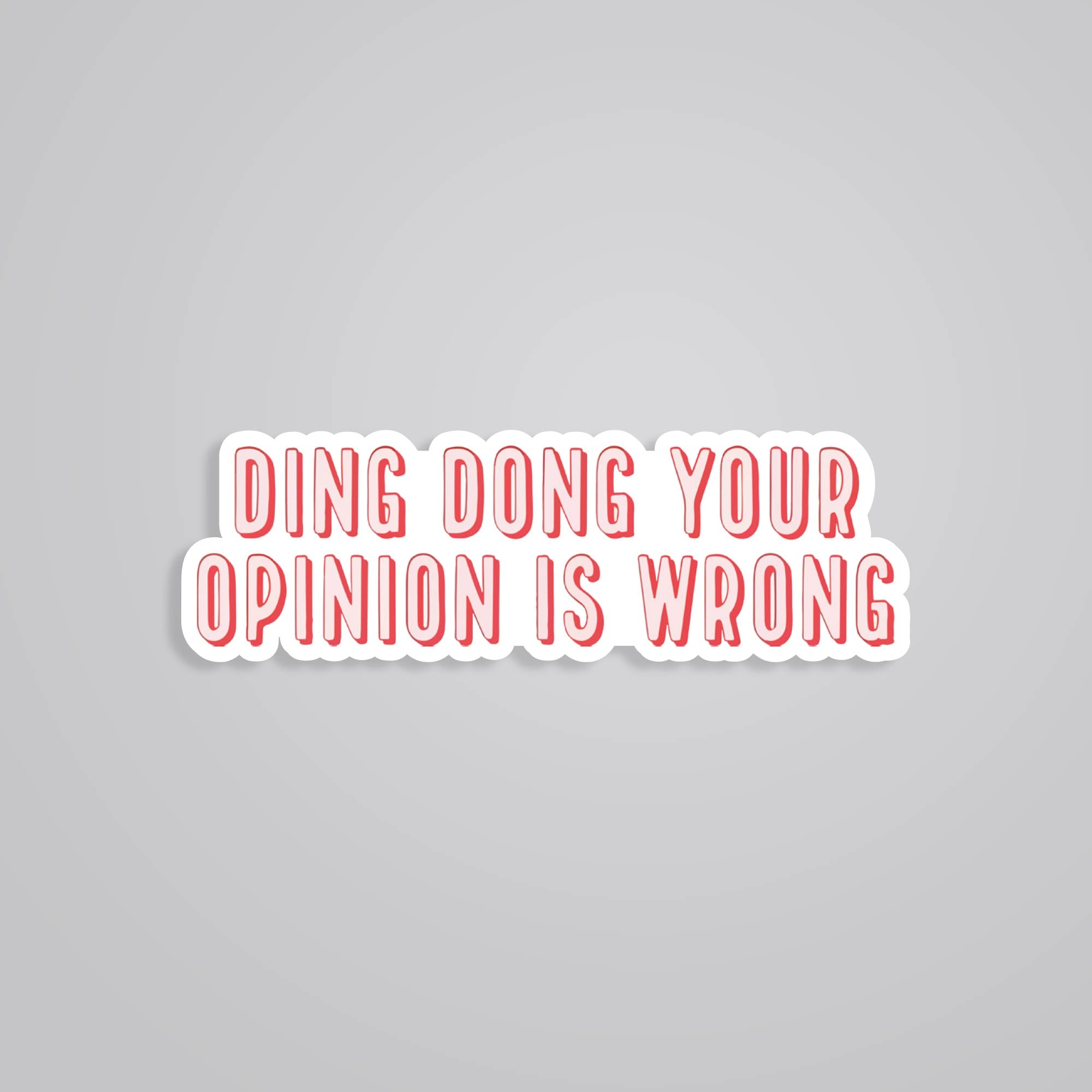 Fomo Store Stickers Witty Ding dong your opinion is wrong