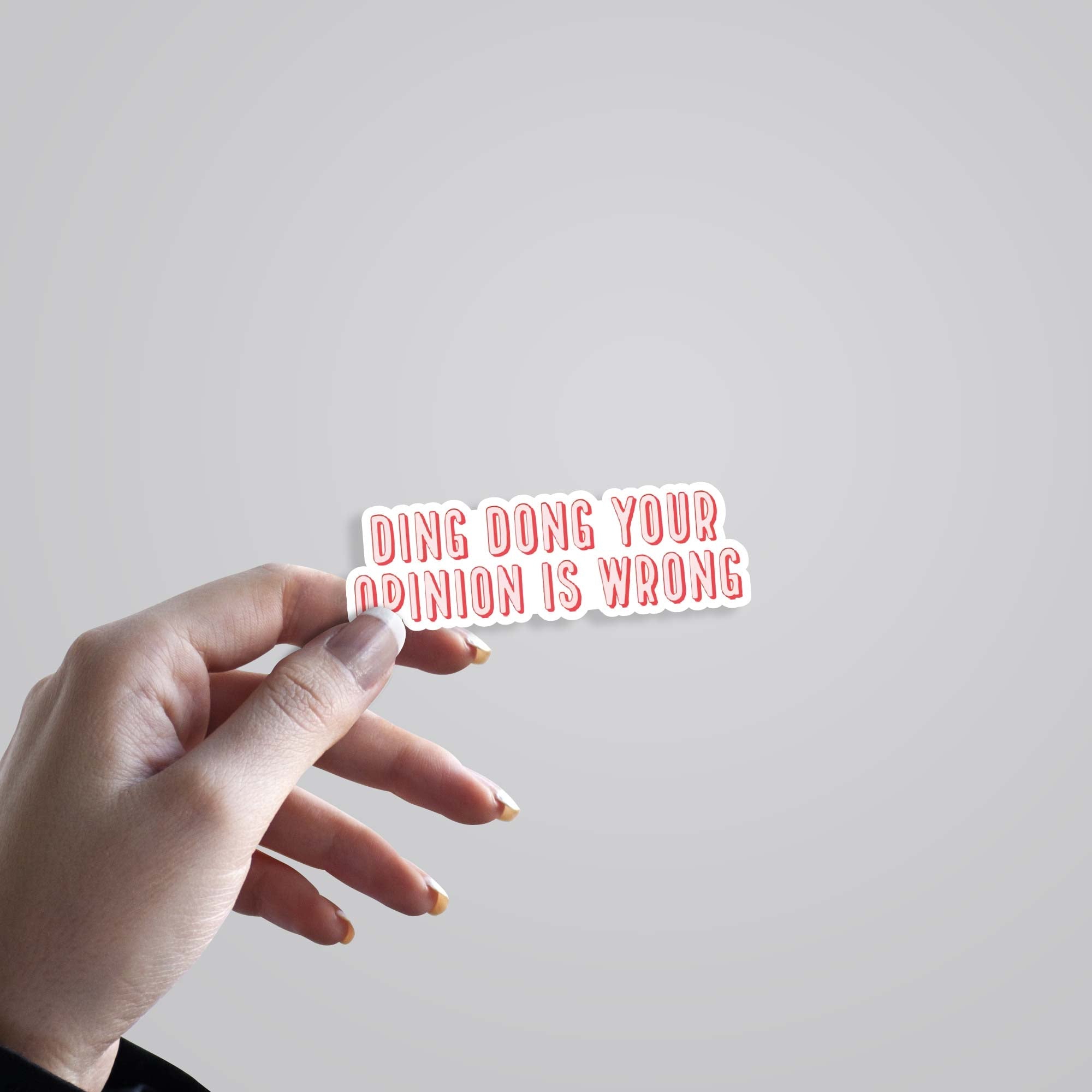 Ding dong your opinion is wrong Witty Stickers