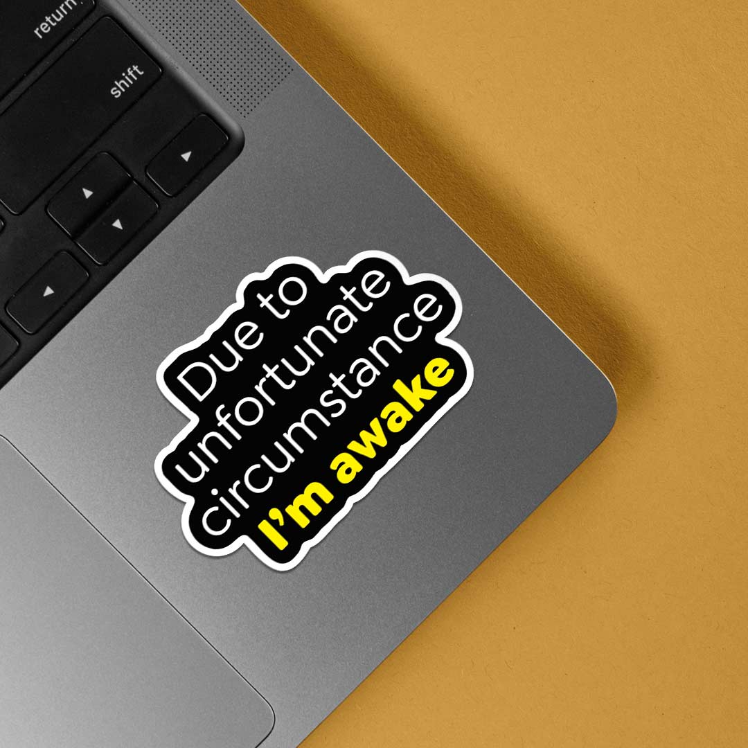 Due to unfortunate circumstance Witty Stickers