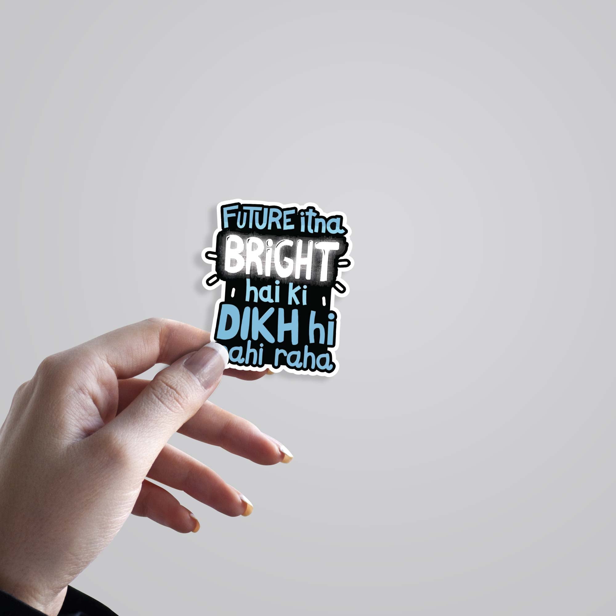 Future itna bright hai ki dikh nhi raha Witty Stickers