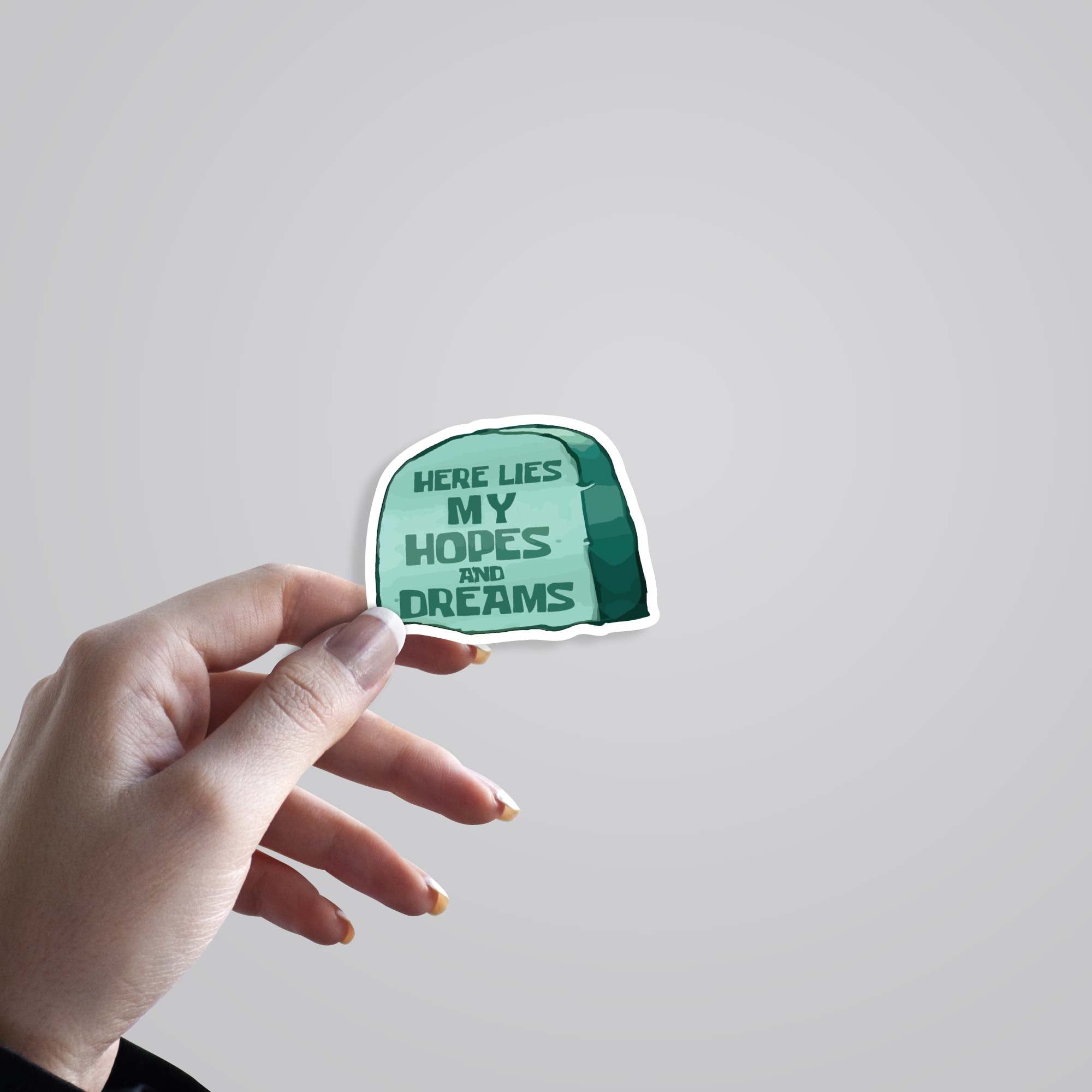 Here lies my hopes and dreams Witty Stickers