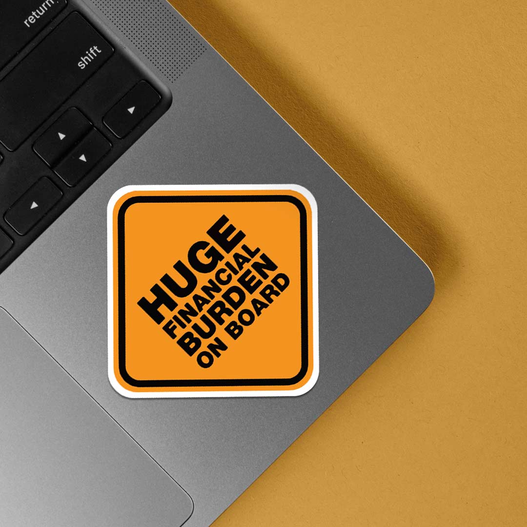 Huge financial burden on board Witty Stickers