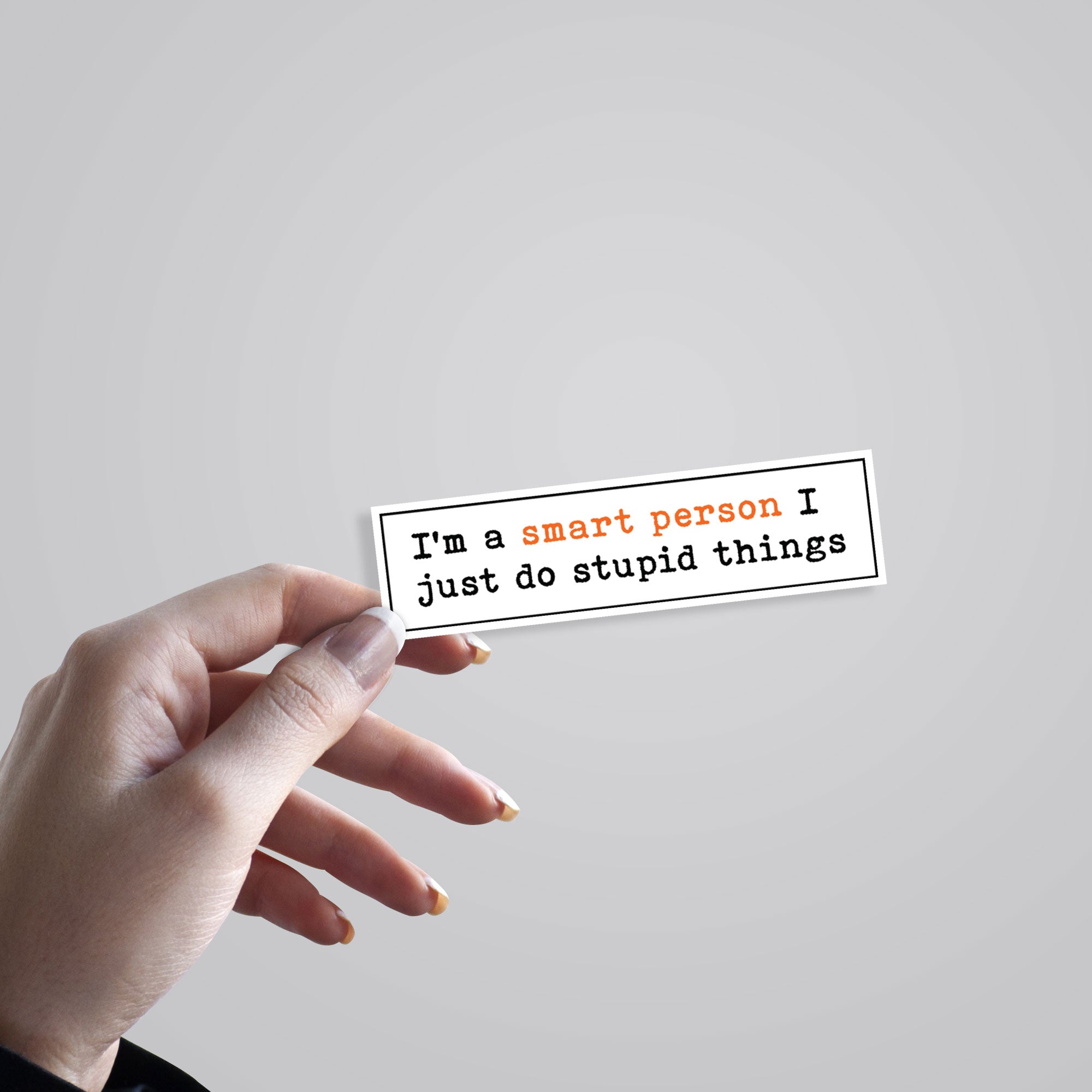 I'm a smart person I do stupid things Witty Stickers