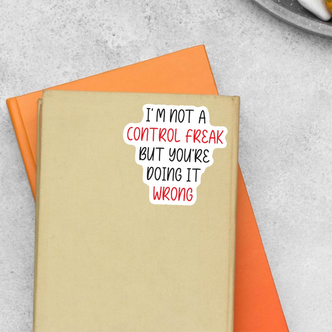 I'm not a control freak Witty Stickers