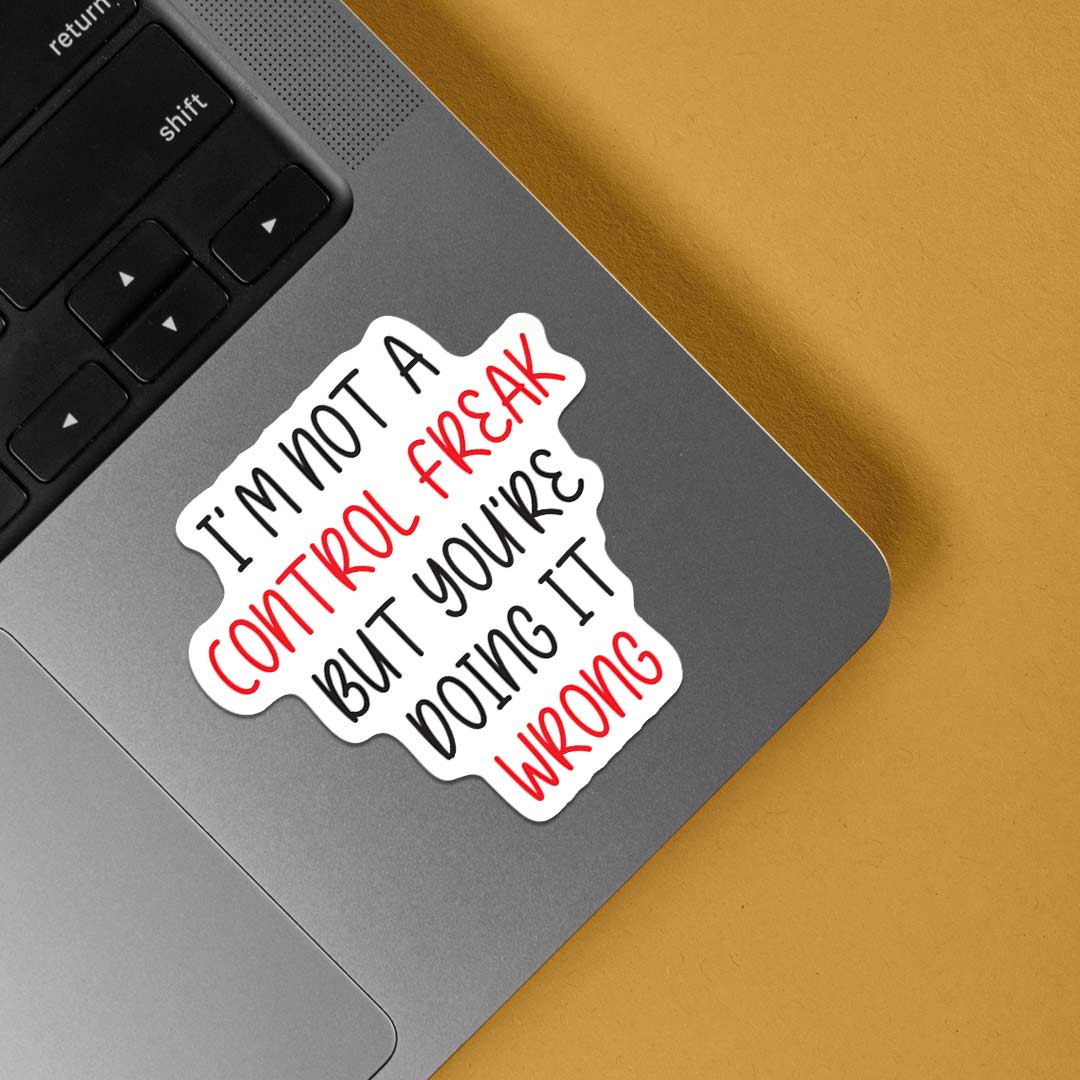 I'm not a control freak Witty Stickers