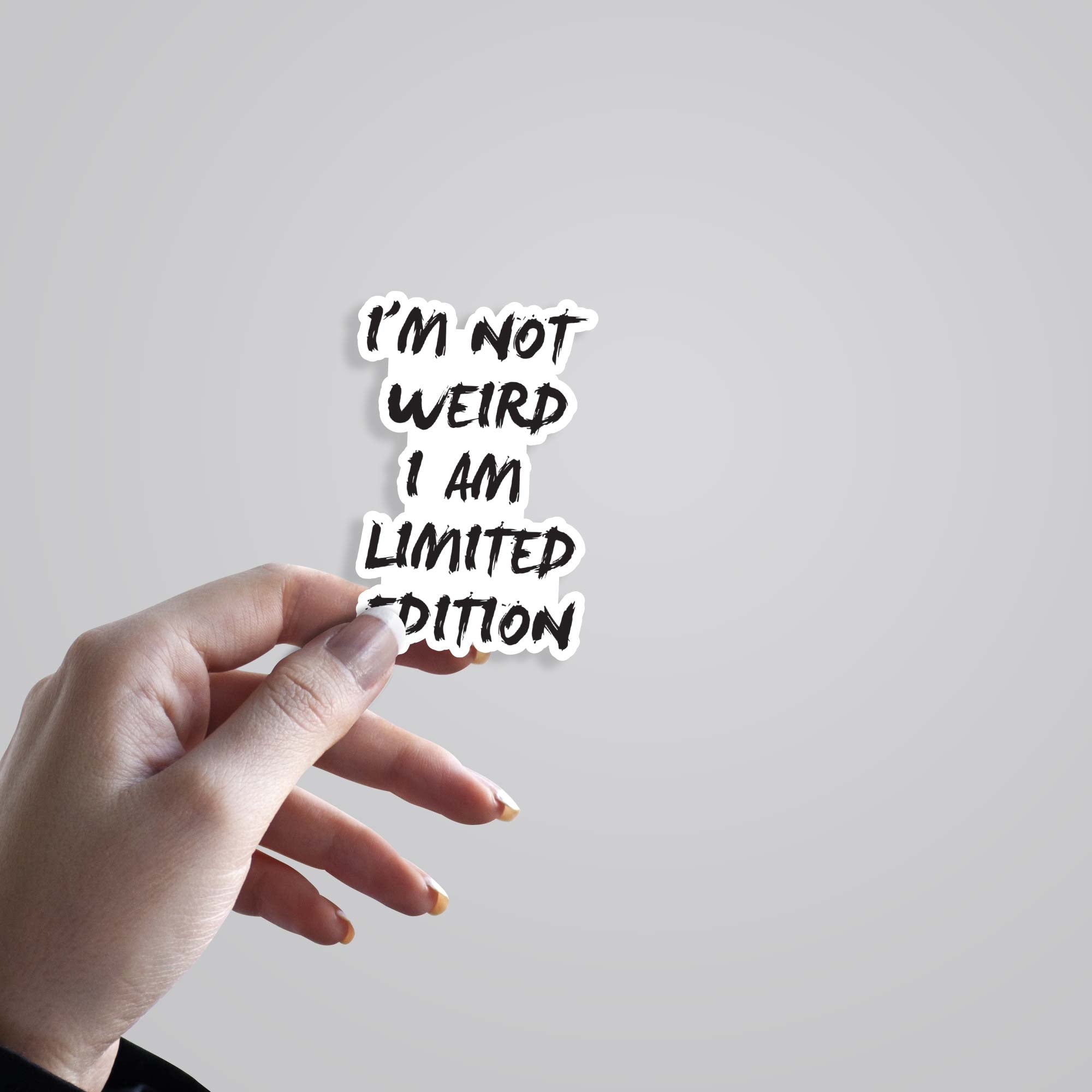 I'm not weird I am limited edition Witty Stickers