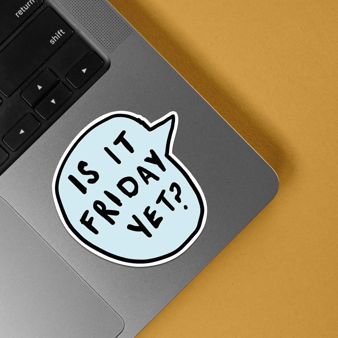 Is it Friday yet? Witty Stickers