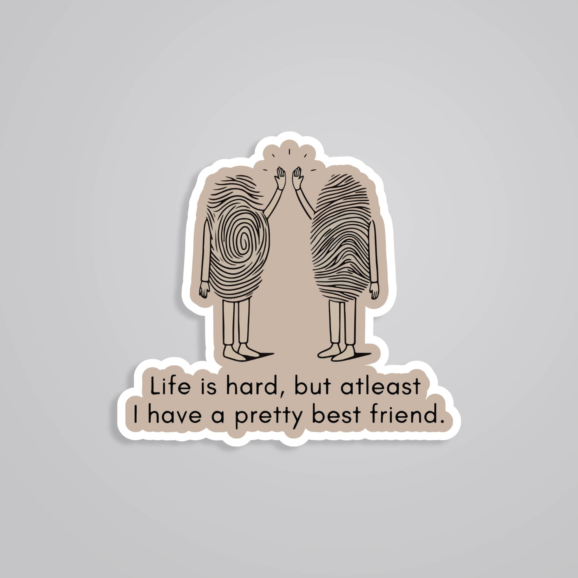 Fomo Store Stickers Witty Life is hard but I have pretty best friend