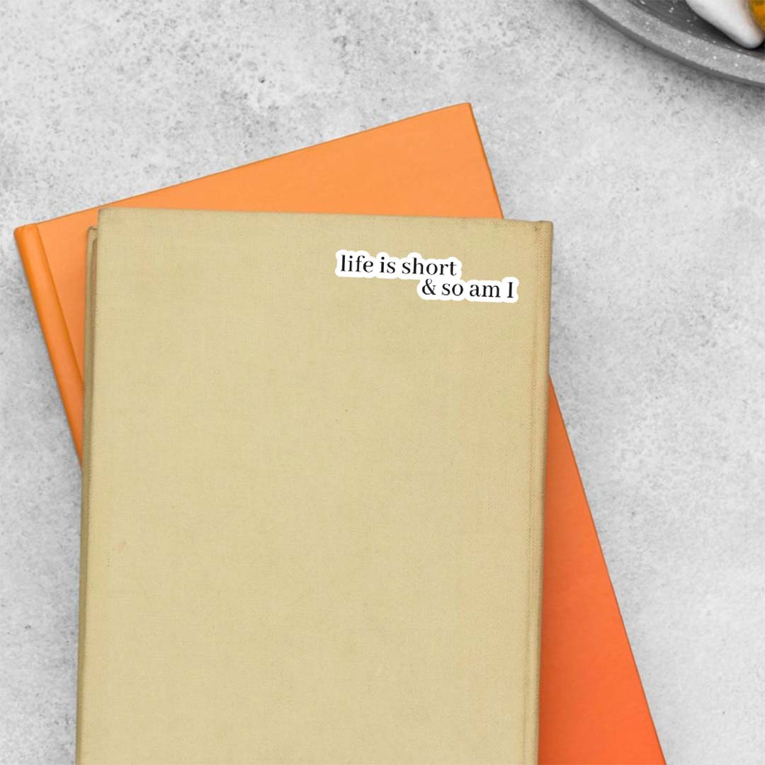 Life is short & so am I Witty Stickers