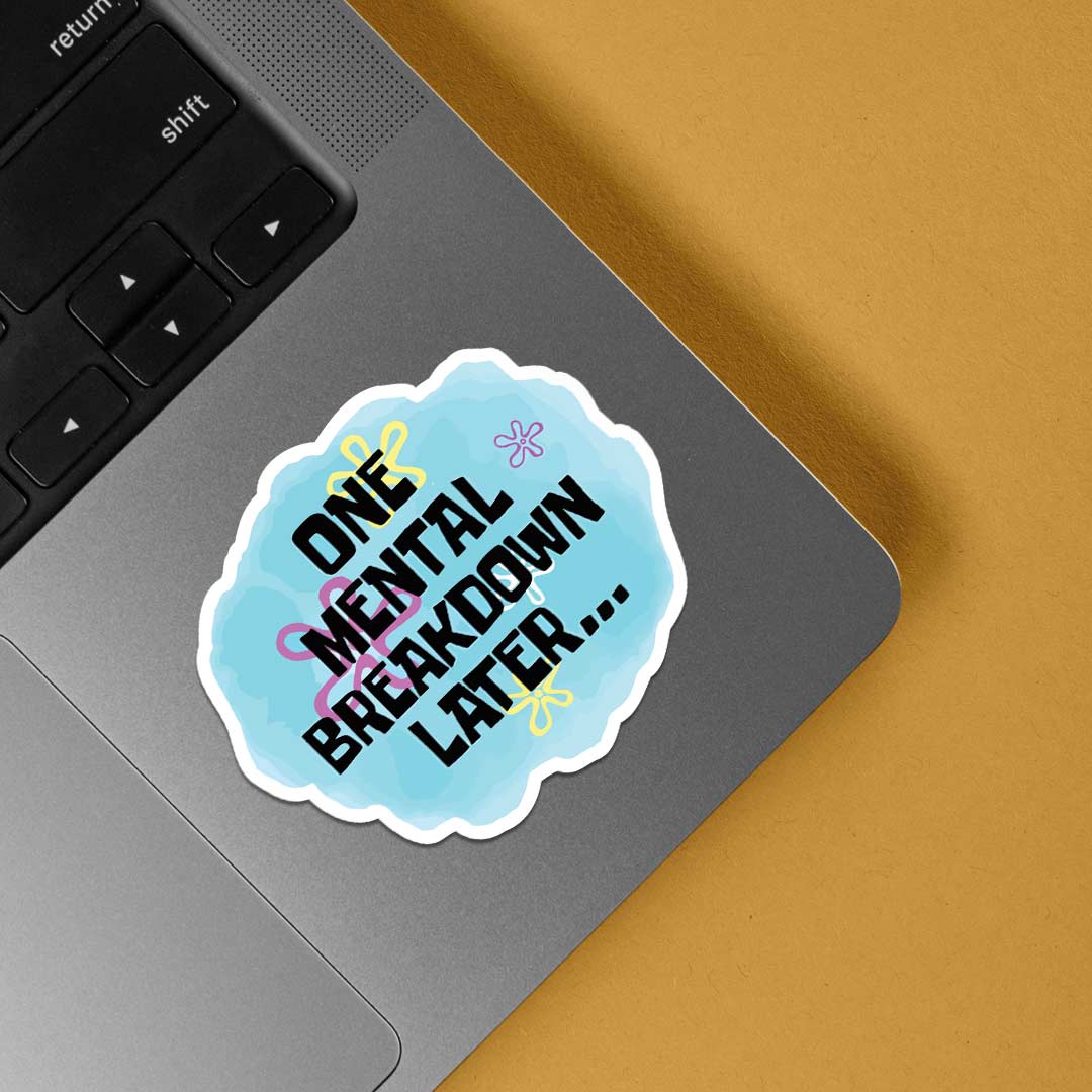 One mental breakdown later Witty Stickers
