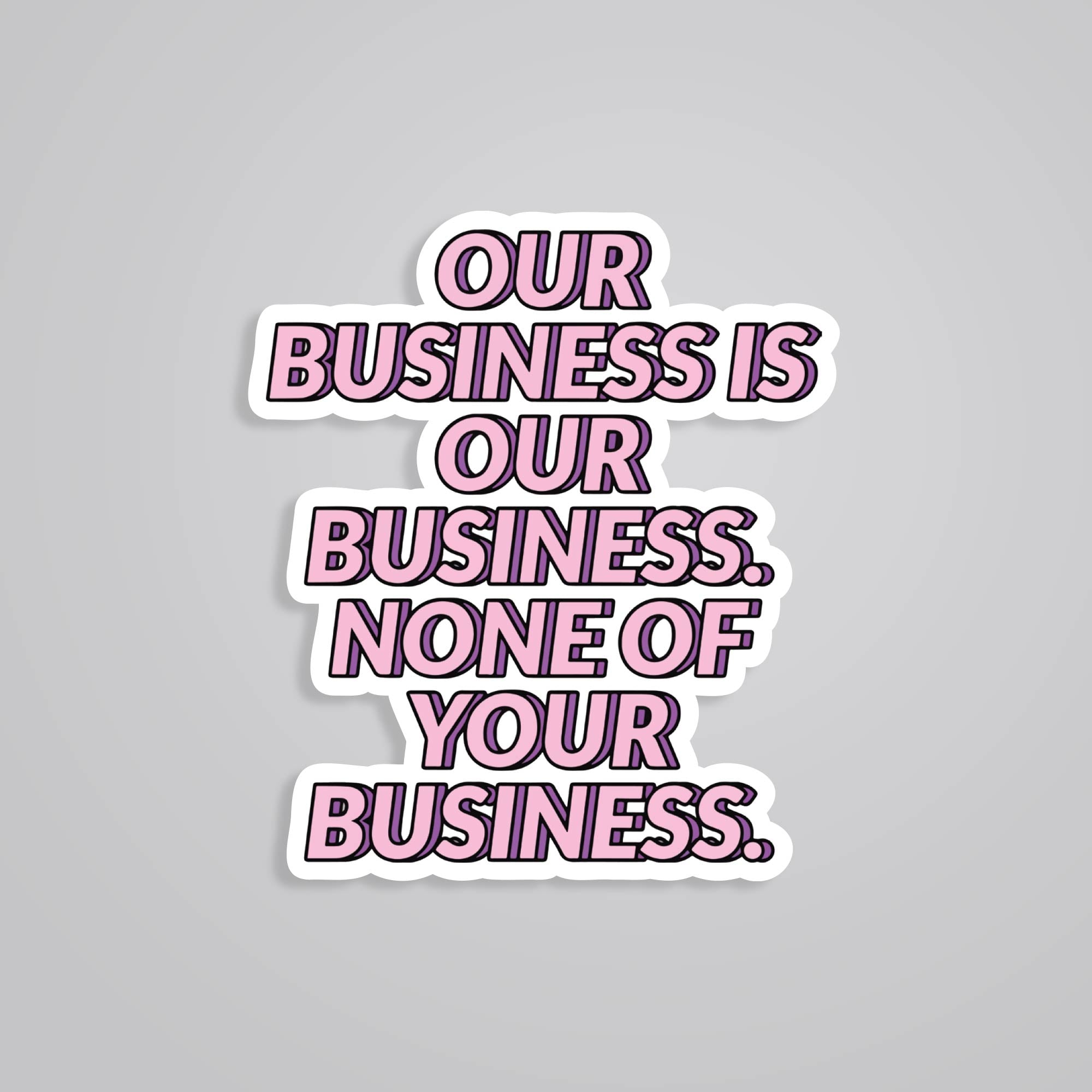 Fomo Store Stickers Witty Our business is our business
