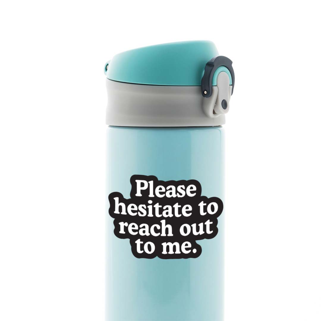 Please hesitate to reach out to me Witty Stickers