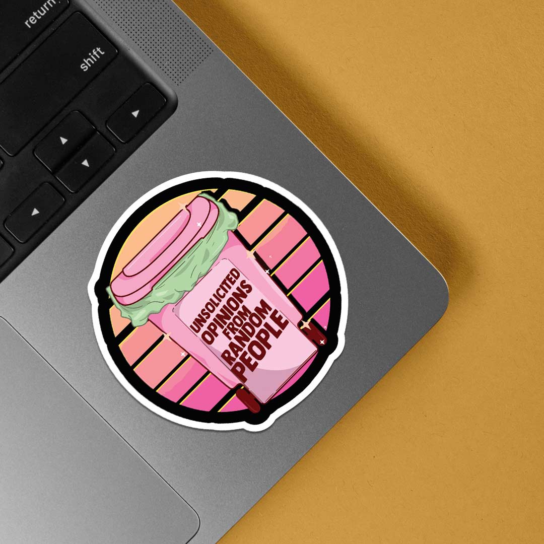 Unsolicited opinion from random people Witty Stickers