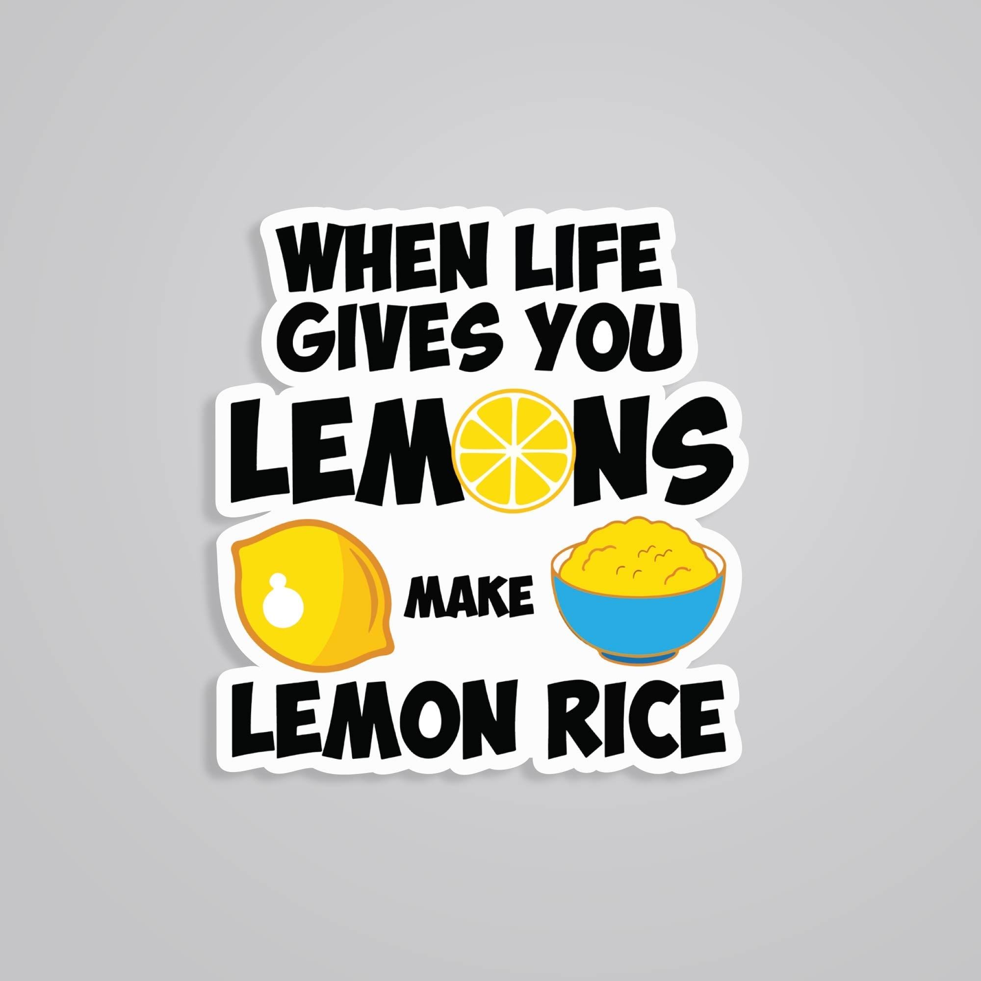 Fomo Store Stickers Witty When live gives you lemons make lemon rice