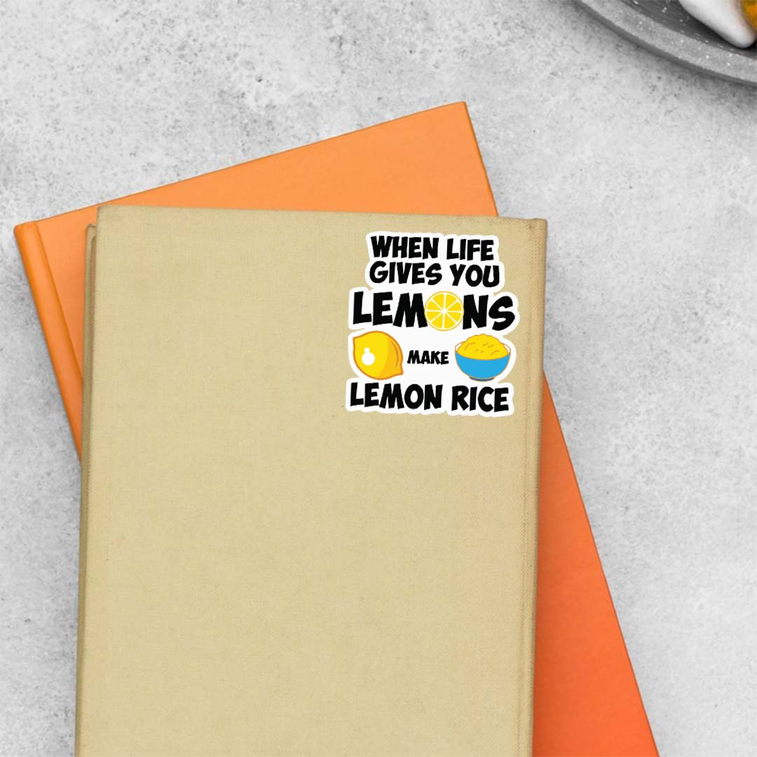 When live gives you lemons make lemon rice Witty Stickers