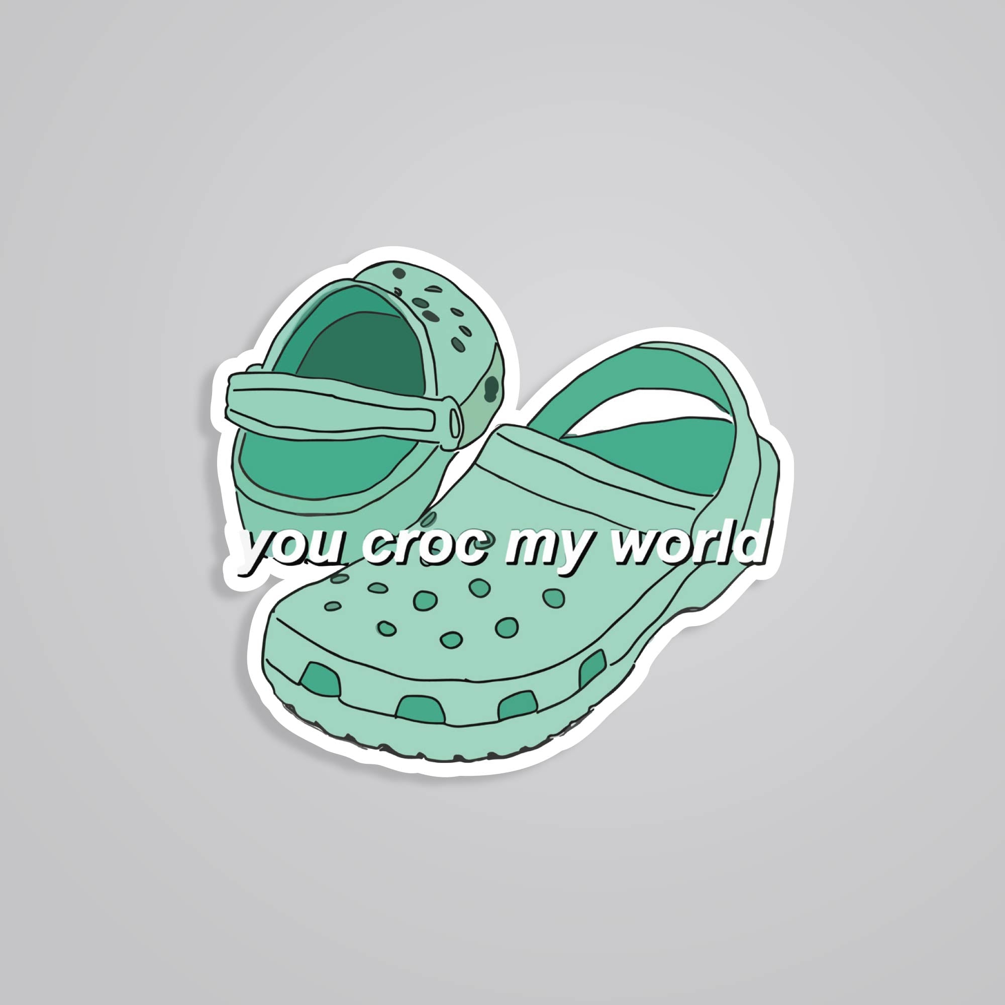 Fomo Store Stickers Witty You CROC my world