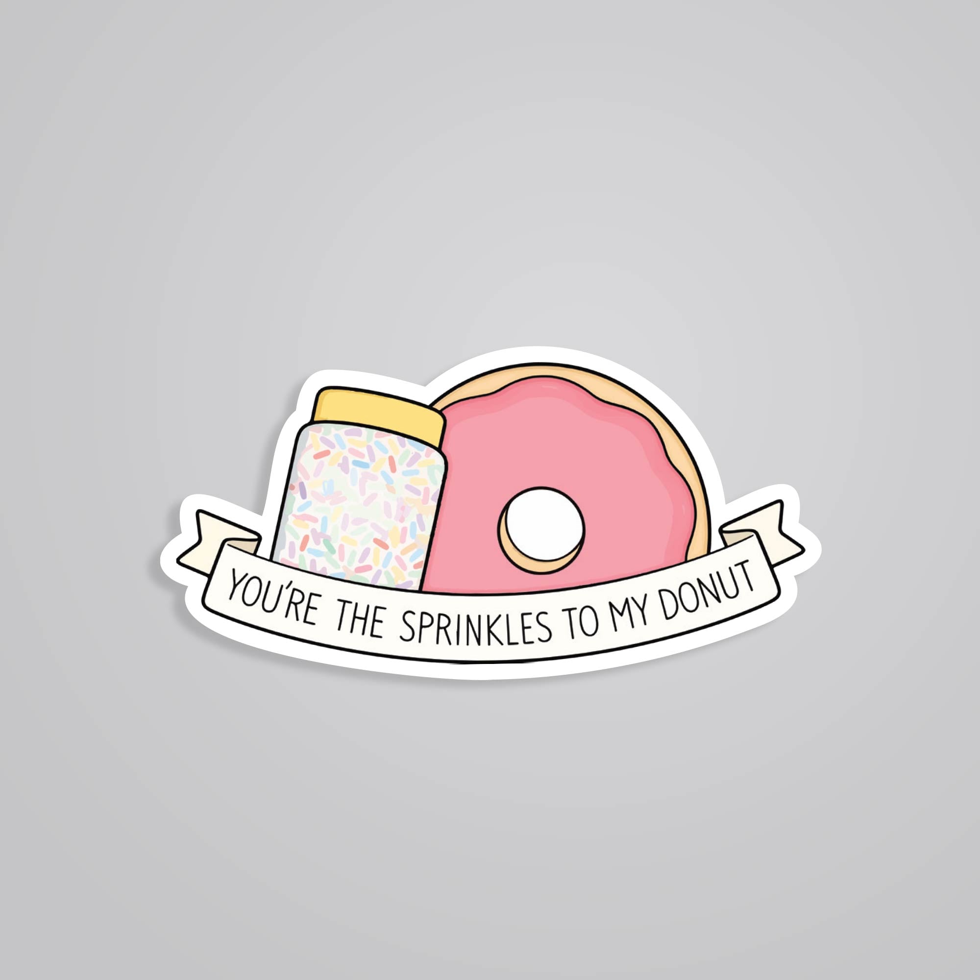 Fomo Store Stickers Witty You're the sprinkle to my donut