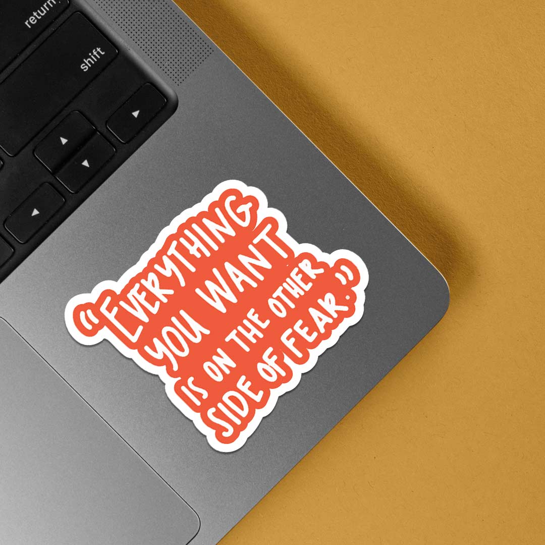 Everything you want is on the other side Motivational Stickers
