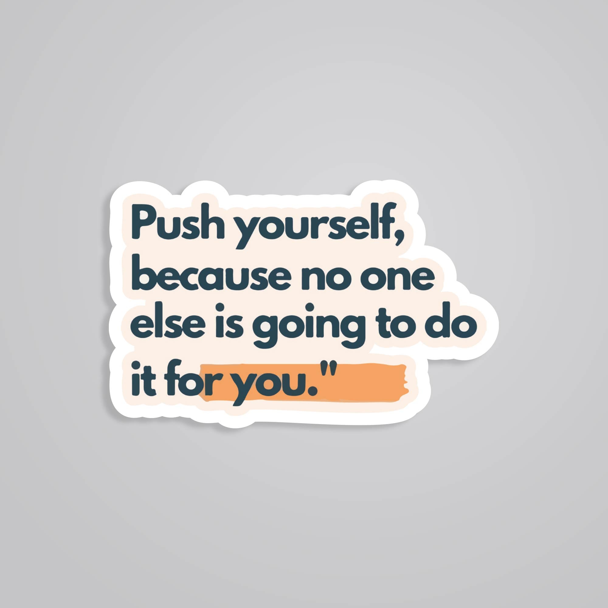 Fomo Store Stickers Motivational Push Yourself because no one else is going to