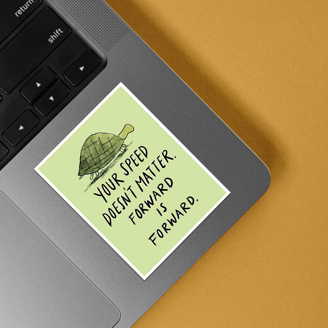 Your speed doesn’t matter Motivational Stickers