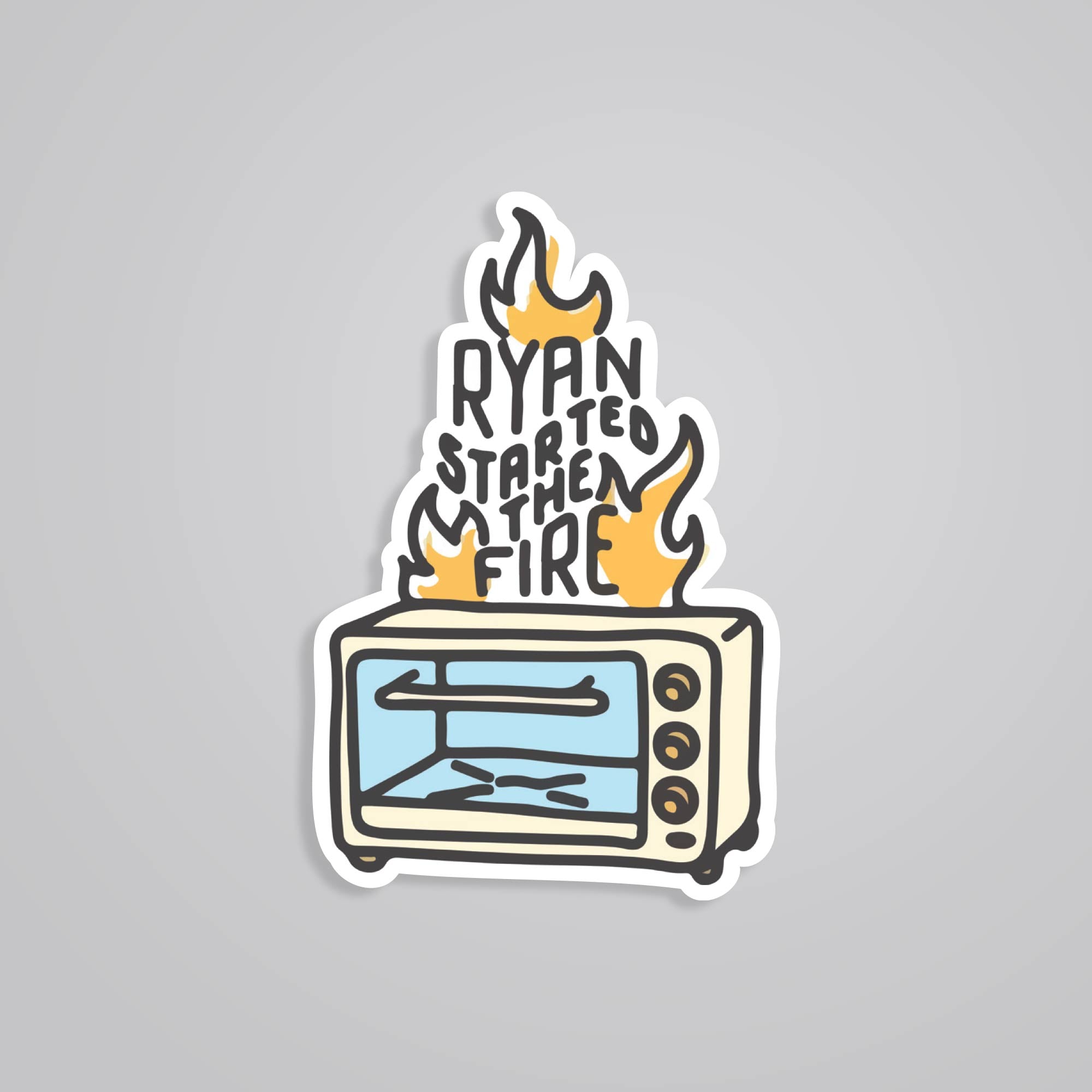 Fomo Store Stickers TV Shows Ryan started the fire