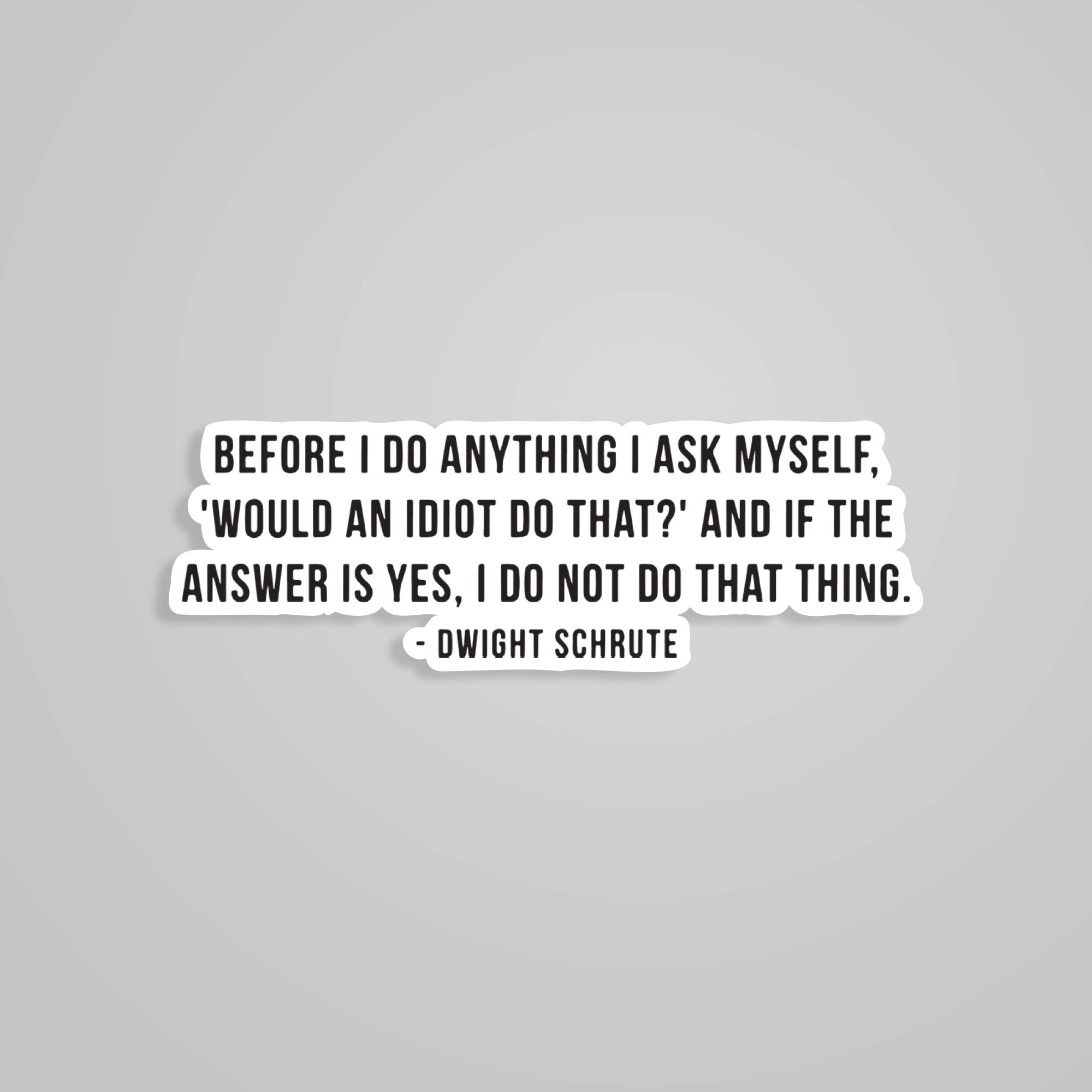 Fomo Store Stickers TV Shows Would an idiot do that