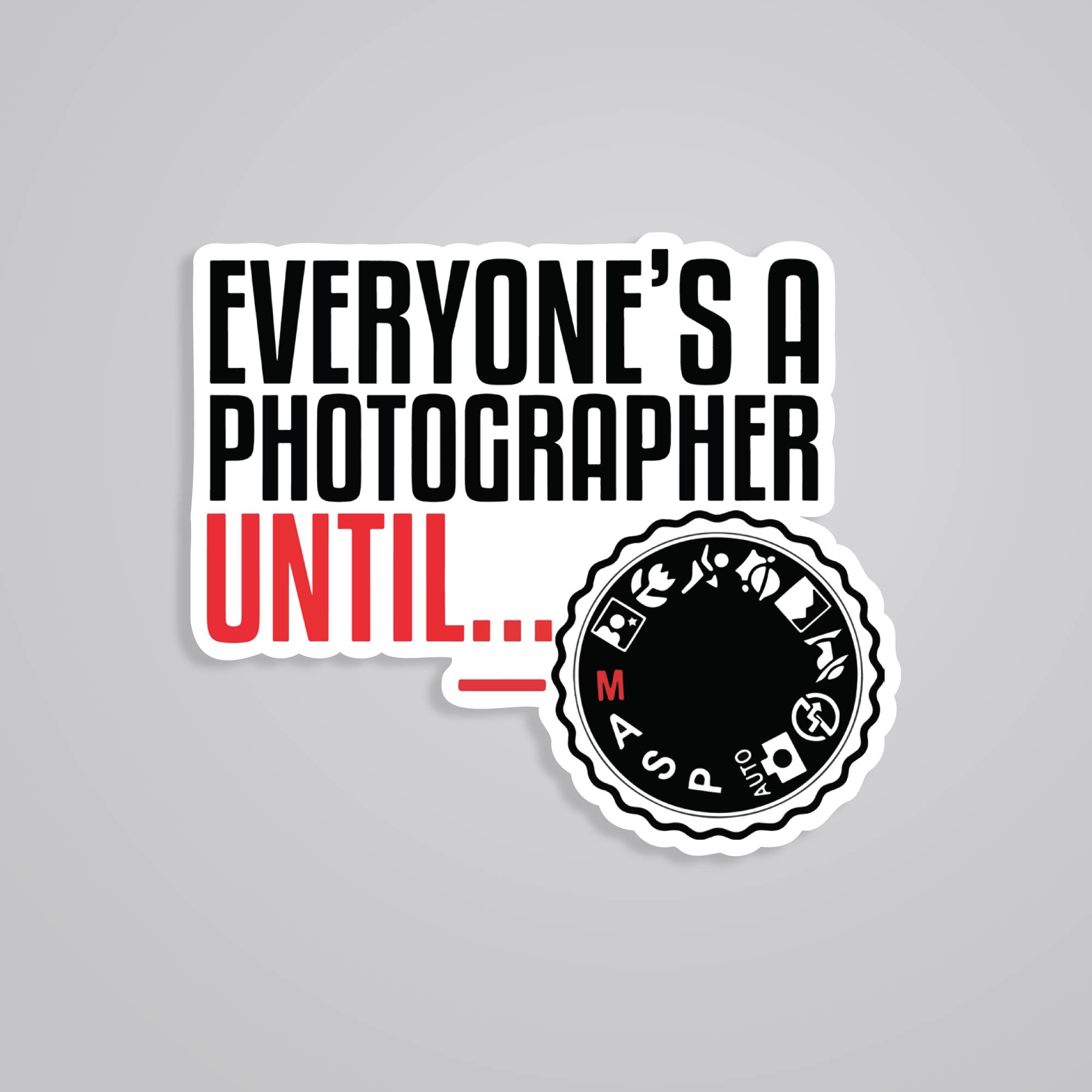 Fomo Store Stickers Witty Everyone's a photographer until